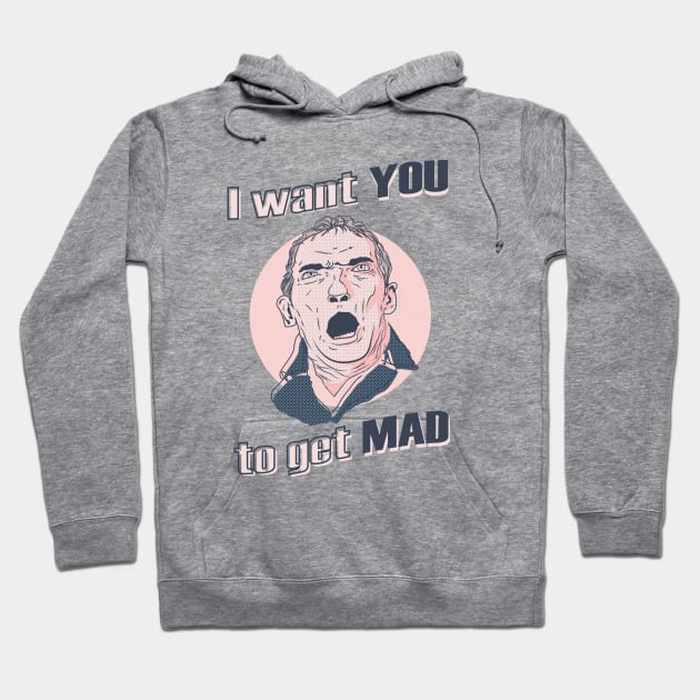 I Want You To Get Mad Hoodie by dabbledibble